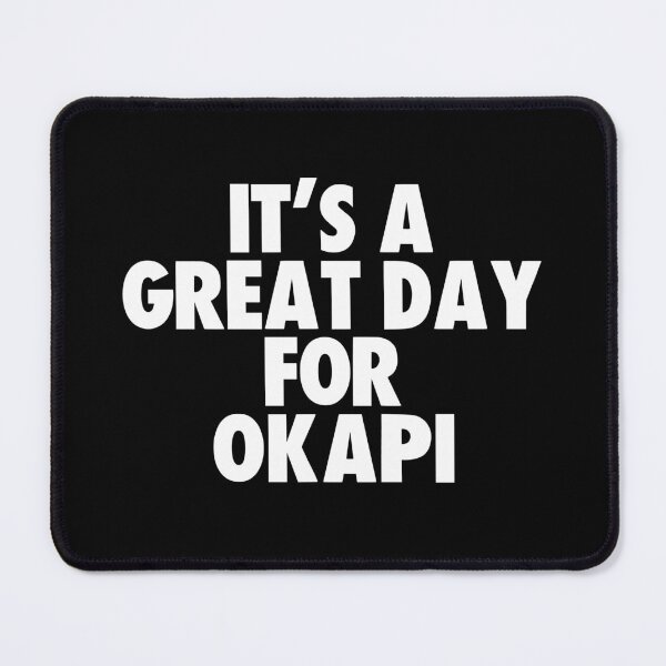 Item preview, It's a Great Day for Okapi designed and sold by kindxinn.