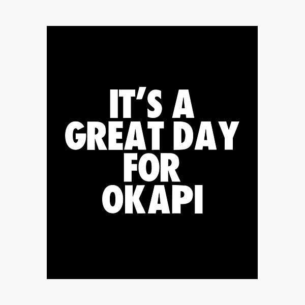 It's a Great Day for Okapi Photographic Print