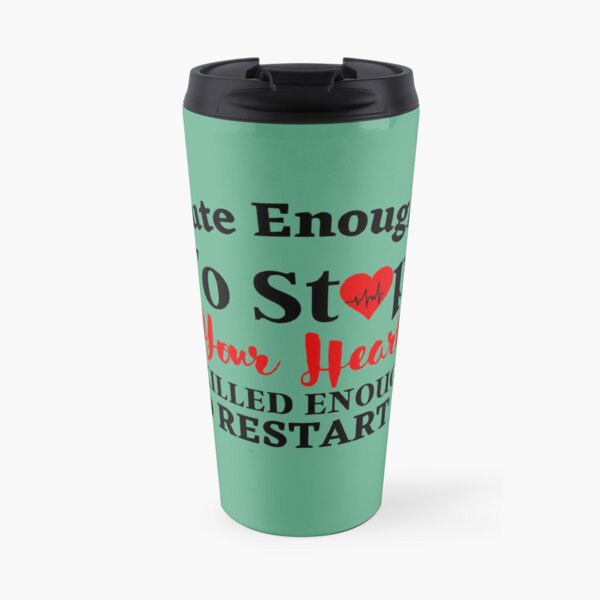 Funny Heart Quote, Cute Enough To Stop Your Heart Skilled Enough To Restart it, Heart Travel Mug