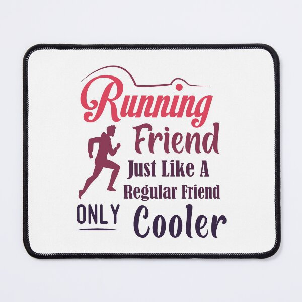 Item preview, Running Friend Just Like A Regular Friend Only Cooler Besties best friend designed and sold by Shorim.