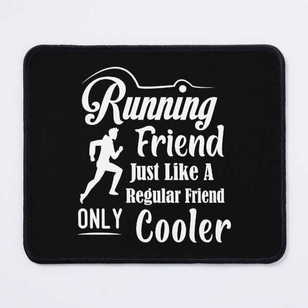 Item preview, Running Friend Just Like A Regular Friend Only Cooler Besties best friend designed and sold by Shorim.