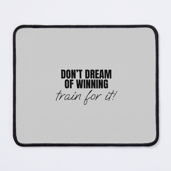 Item preview, Don’t dream of winning, train for it! designed and sold by Minimalist Quotes and Sayings.
