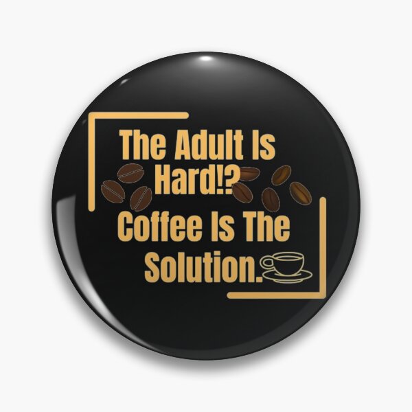Item preview, The Adult Is Hard !? Coffee Is The Solution. designed and sold by samira1975.