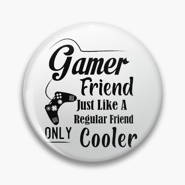Item preview, Gamer Friend Just Like A Regular Friend Only Cooler Besties best friend designed and sold by Shorim.