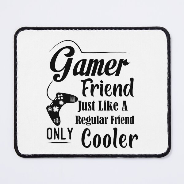 Item preview, Gamer Friend Just Like A Regular Friend Only Cooler Besties best friend designed and sold by Shorim.