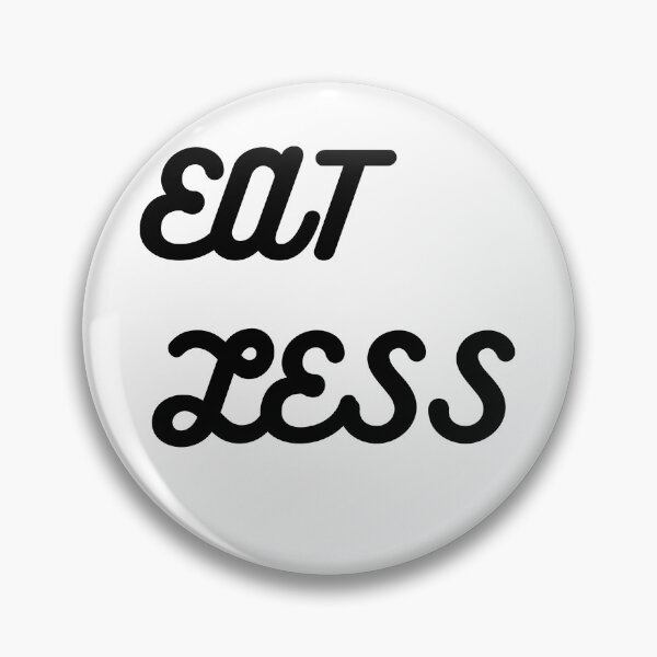 Item preview, Eat Less, Look Better designed and sold by Dylan-Gray.