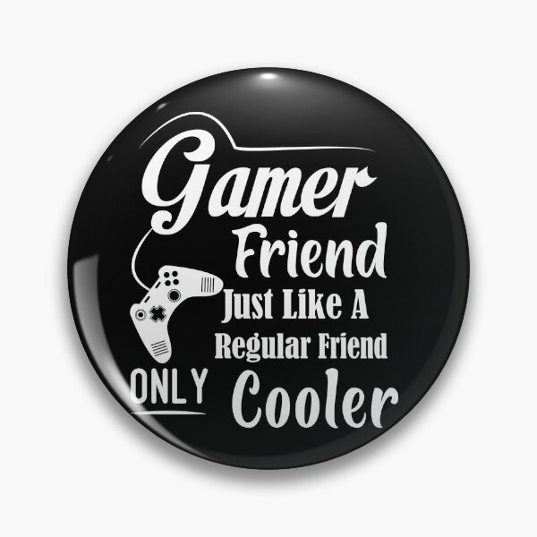 Item preview, Gamer Friend Just Like A Regular Friend Only Cooler Besties best friend designed and sold by Shorim.