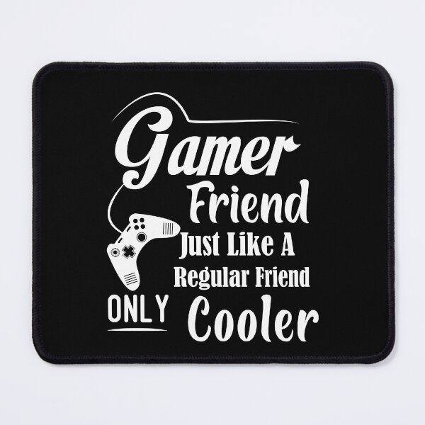 Item preview, Gamer Friend Just Like A Regular Friend Only Cooler Besties best friend designed and sold by Shorim.