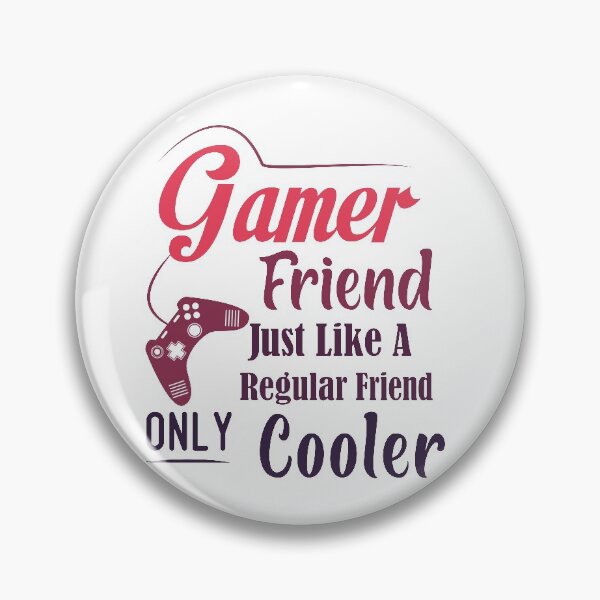 Item preview, Gamer Friend Just Like A Regular Friend Only Cooler Besties best friend designed and sold by Shorim.