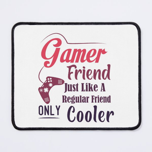 Item preview, Gamer Friend Just Like A Regular Friend Only Cooler Besties best friend designed and sold by Shorim.
