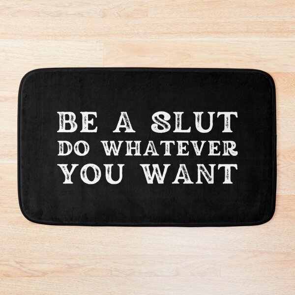 Item preview, Be A Slut Do Whatever You Want designed and sold by Shop signer.