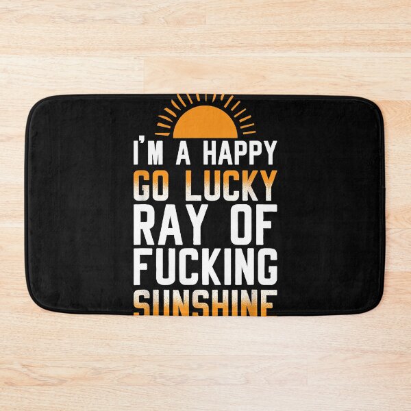 Item preview, I'm a happy go lucky ray of sunshine designed and sold by franktimothy.