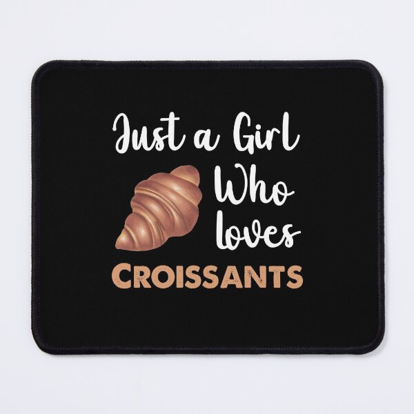 Item preview, Just A Girl Who Loves Croissants designed and sold by SportyDogShop.