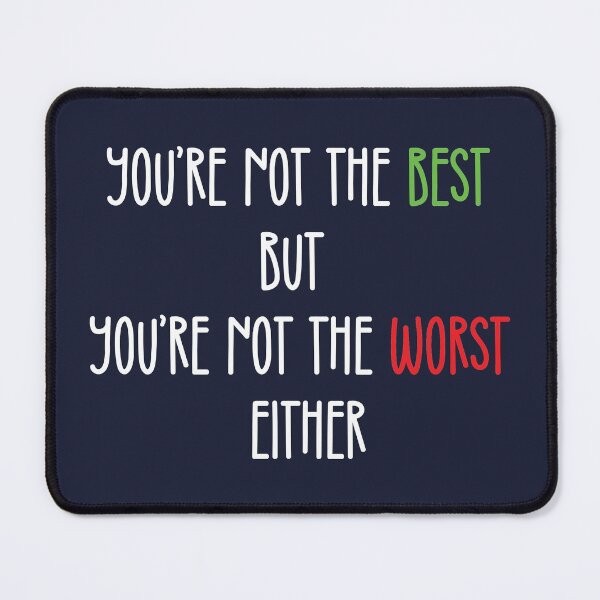 Item preview, You're Not The Best But You're Not The Worst Either | Funny Valentines Day designed and sold by DrawingBoard.