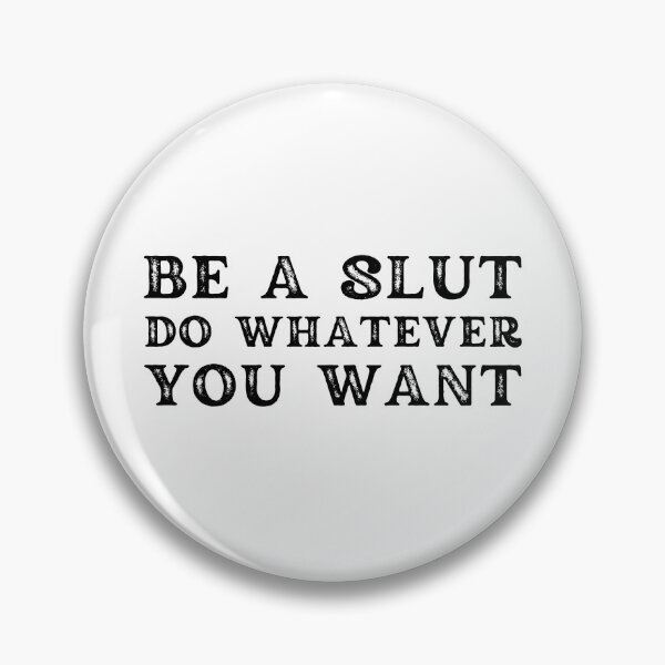 Item preview, Be A Slut Do Whatever You Want designed and sold by Shop signer.