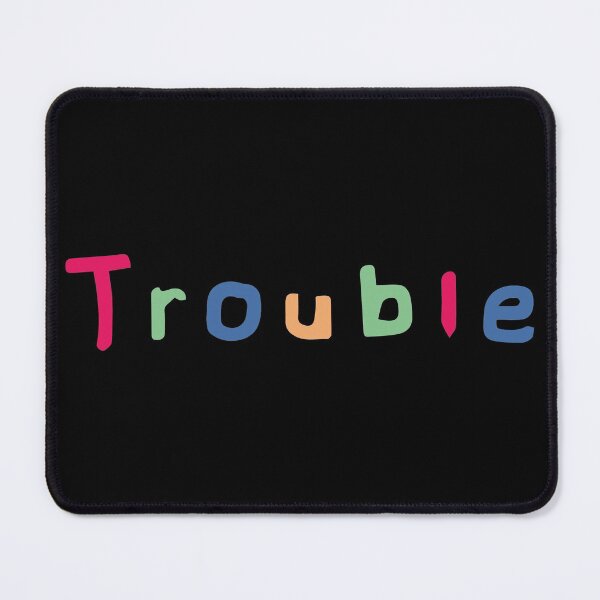 Item preview, Trouble designed and sold by WEAR IT BOLD.