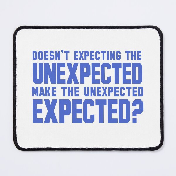 Item preview, Doesn't Expecting The Unexpected Make The Unexpected Expected ? designed and sold by techdave.