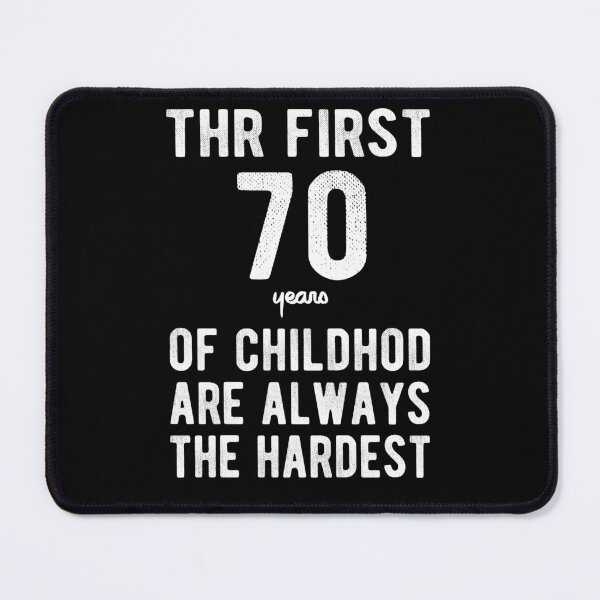 Item preview, The First 70 Years Of Childhood Are Always The Hardest 70th Birthday Gag designed and sold by Davidbrg.