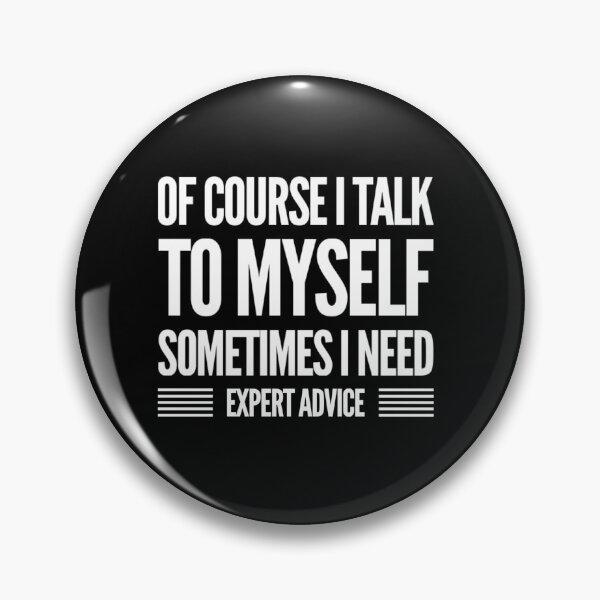 Item preview,  Of course I talk to myself sometimes I need expert advice designed and sold by PacePoint.