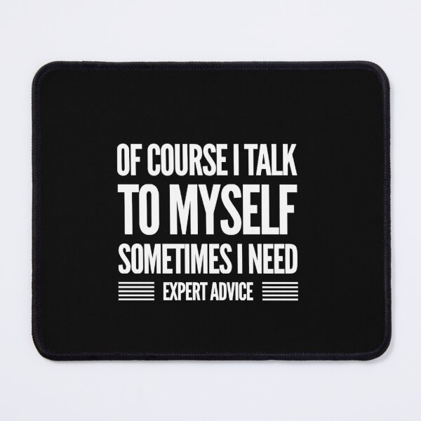 Item preview,  Of course I talk to myself sometimes I need expert advice designed and sold by PacePoint.
