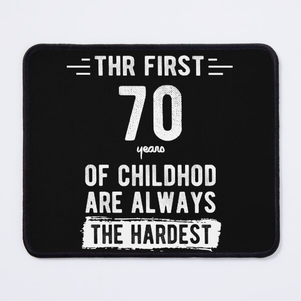 Item preview, The First 70 Years Of Childhood Are Always The Hardest 70th Birthday Gag designed and sold by Davidbrg.