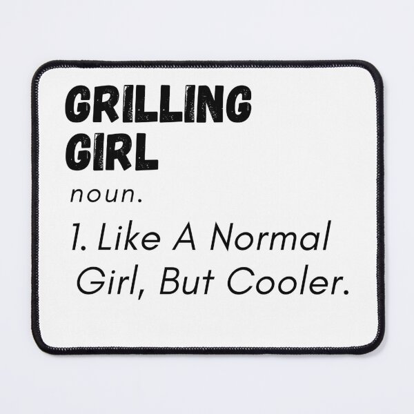 Item preview, Grilling Girl Like A Normal Girl, But Cooler. - Funny Cool Bbq Definition designed and sold by GhaliSmith.