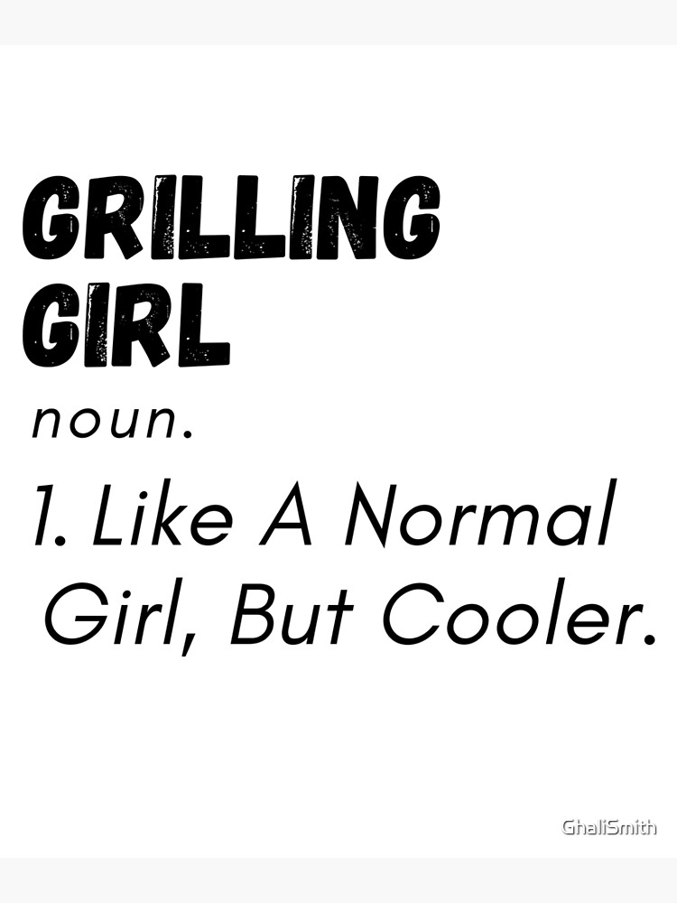 "Grilling Girl Like A Normal Girl, But Cooler. Funny Cool Bbq