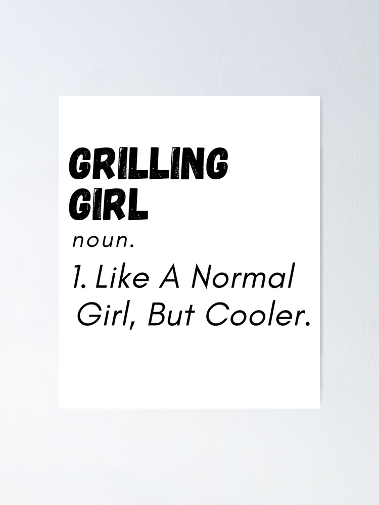 "Grilling Girl Like A Normal Girl, But Cooler. Funny Cool Bbq