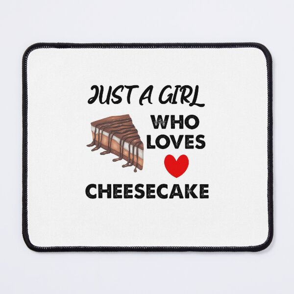 Item preview, Just A Girl Who Loves Cheesecake designed and sold by SportyDogShop.