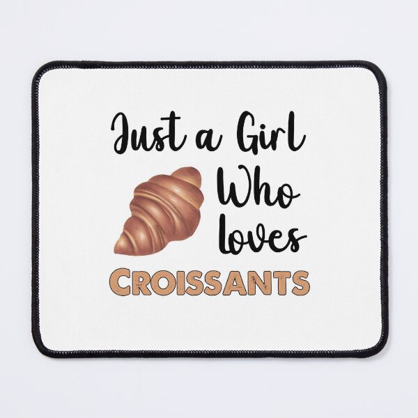 Item preview, Just A Girl Who Loves Croissants designed and sold by SportyDogShop.