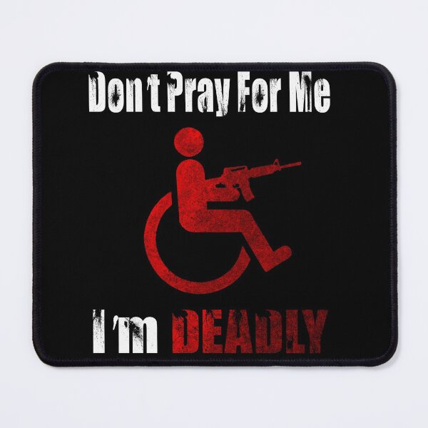 Item preview, Don't Pray For Me I'm DEADLY, Funny Cool Disabled But Deadly designed and sold by THE P PERCENT.