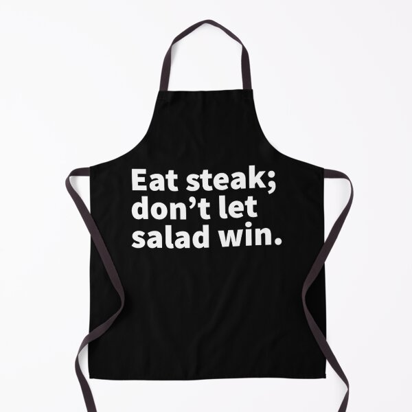 Item preview, Bold white text design saying “Eat steak; don’t let salad win.” On a T-shirt, sticker, apron and more. designed and sold by PlainCrankyT.