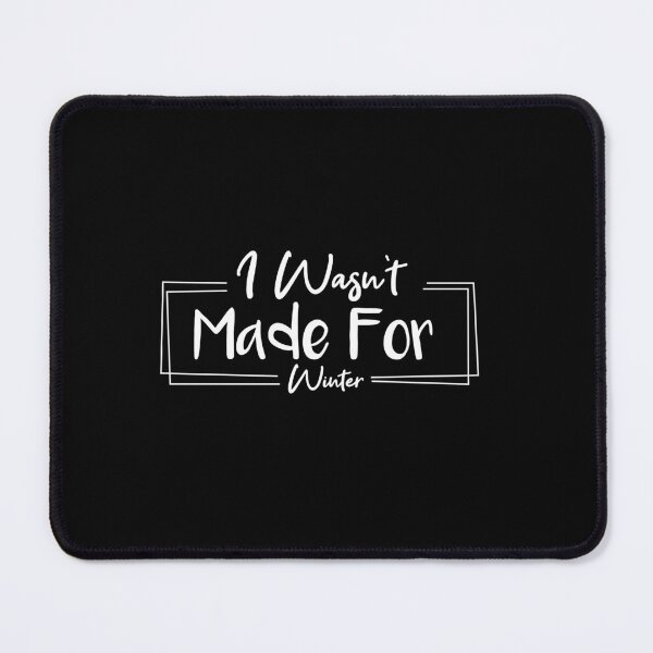 Item preview, I Wasn't Made For Winter designed and sold by Mer Yem.