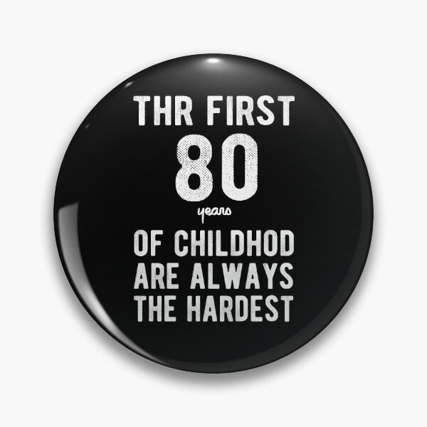 Item preview, The First 80 Years Of Childhood Are Always The Hardest 80th Birthday Gag  designed and sold by Davidbrg.
