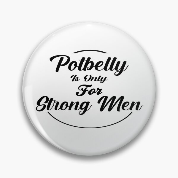 Item preview, Funny Potbelly is Only For Strong Men, cute Potbelly designed and sold by AT8K.