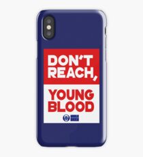 Don't Reach Young Blood iPhone Case