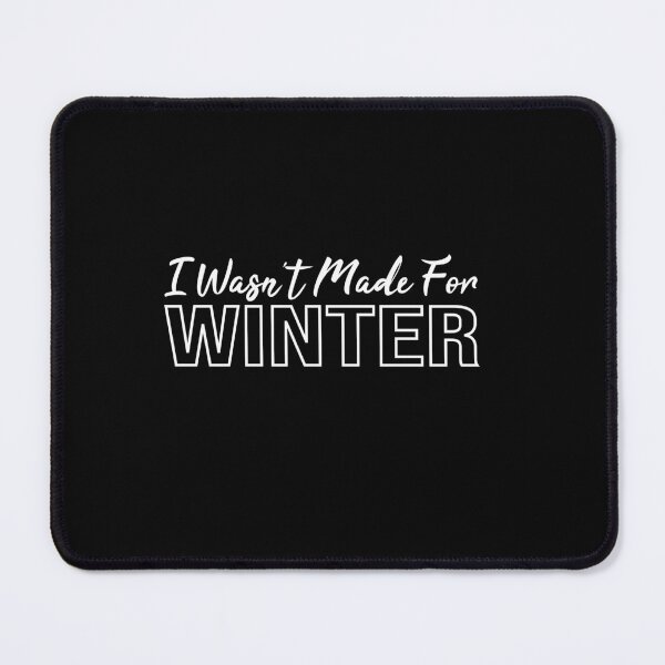 Item preview, I Wasn't Made For Winter designed and sold by Mer Yem.