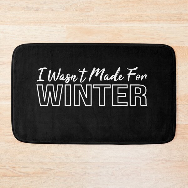 Item preview, I Wasn't Made For Winter designed and sold by Mer Yem.