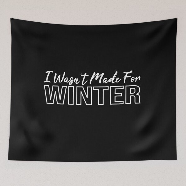 Item preview, I Wasn't Made For Winter designed and sold by Mer Yem.