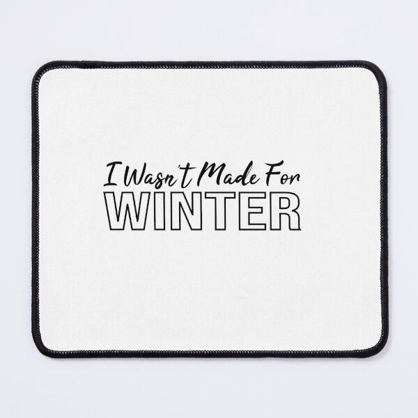 Item preview,   I Wasn't Made For Winter designed and sold by Mer Yem.