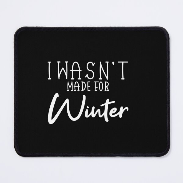 Item preview, I Wasn't Made For Winter designed and sold by Mer Yem.