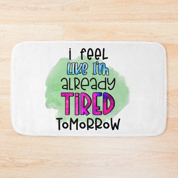 Item preview, I Feel Like I'm Already Tired- Funny Sarcastic Quotes- Sarcasm Humour  designed and sold by younghopes.