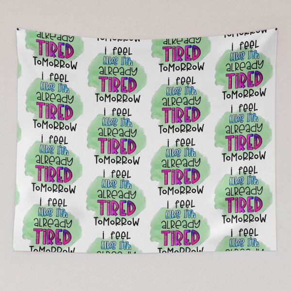 Item preview, I Feel Like I'm Already Tired- Funny Sarcastic Quotes- Sarcasm Humour  designed and sold by younghopes.