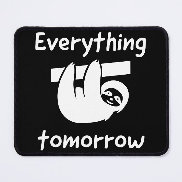 Item preview, Everything tomorrow lazy sloth mood design designed and sold by TatianaLG.
