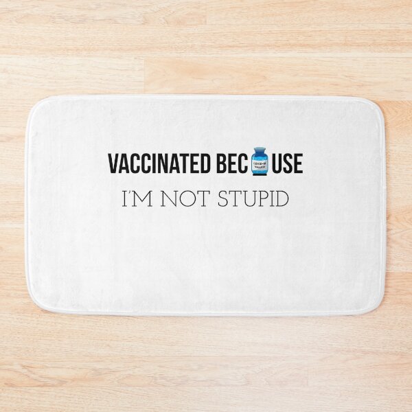 Item preview, VACCINATED 2022 BECAUSE I'M NOT STUPID  designed and sold by ZERO9968.