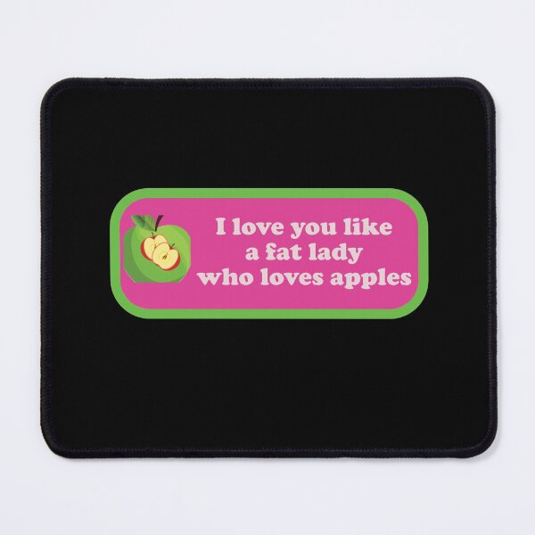 Item preview, Valentines Day Giveaway- I Love You Like a Fat Lady Who Loves Apples designed and sold by Katedesignz.