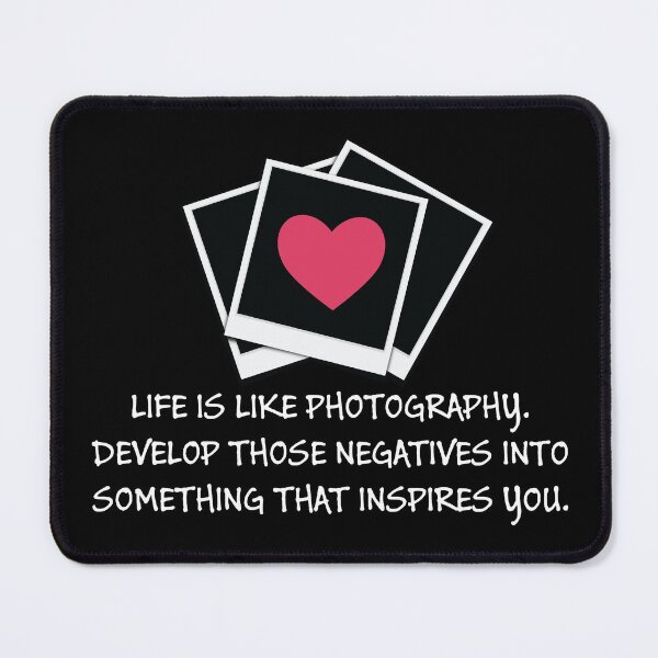 Item preview, Life is Like Photography. Develop those Negatives into Something that Inspires You design designed and sold by DeYoungFashion.