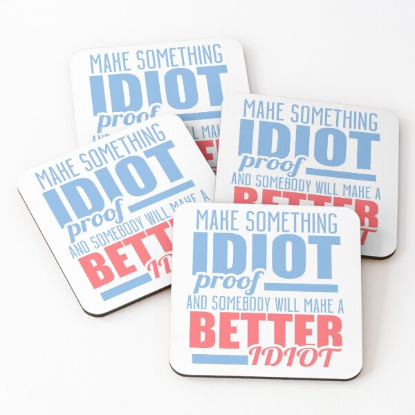 Item preview, Make Something IDIOT Proof And Somebody Will Make A Better Idiot designed and sold by techdave.