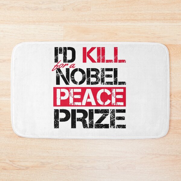 Item preview, I'd Kill For a Nobel Peace Prize designed and sold by techdave.