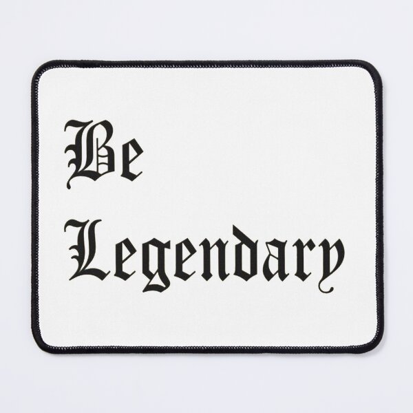 Item preview, Be Legendary designed and sold by DidYouDie x Design.